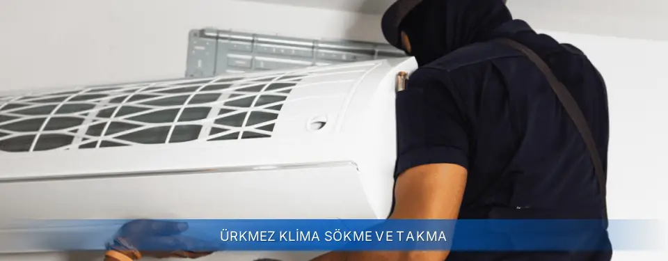 Ürkmez İlçemi Airfel Klima Sökme ve Takma